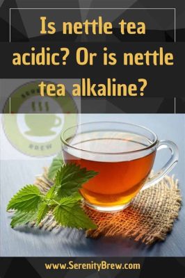 Is Tea Acidic or Alkaline: Exploring the Brew Beyond the Cup