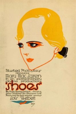 Shoes! Exploring the Dramatic Power and Early Film Techniques of 1916's Silent Masterpiece Shoes!