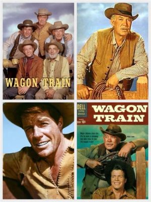  Wagon Train!  A Western Odyssey Starring Ward Bond and Featuring Tales of Struggle and Triumph on the Trail West