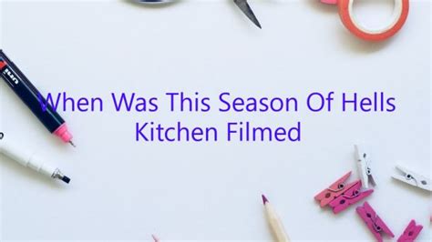 Where is Hell's Kitchen Filmed 2023: A Culinary Journey Through Reality and Fiction